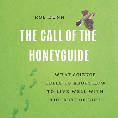 The Call of the Honeyguide By Rob Dunn